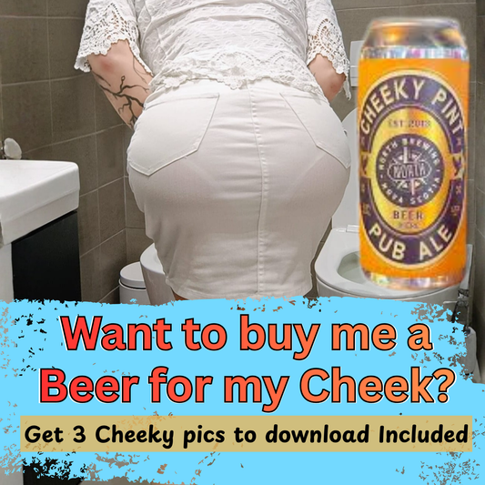 Fancy Buying me a Cheeky Beer? Get 3 Cheeky Pics to Download for your kindness 😘